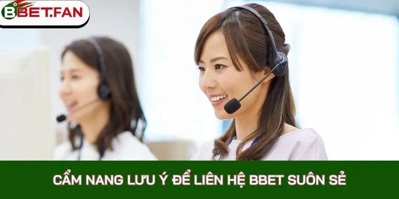Cẩm nang lưu ý để liên hệ BBet suôn sẻ