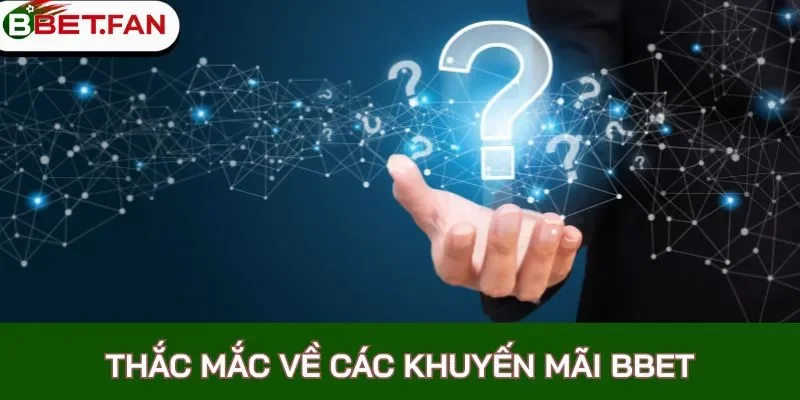 Thắc mắc về các khuyến mãi BBet
