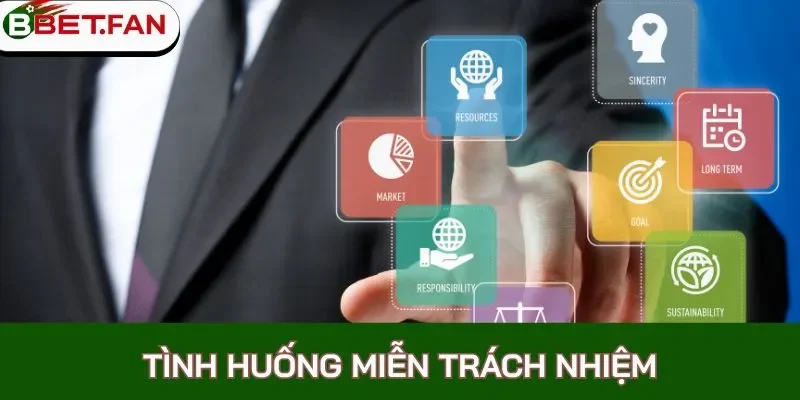 Tình huống miễn trách nhiệm