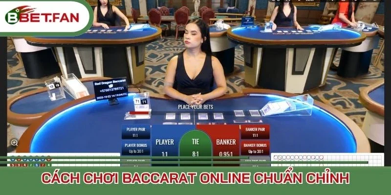 Cách chơi Baccarat online chuẩn chỉnh