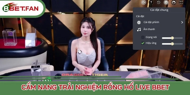 Cẩm nang trải nghiệm Rồng hổ Live BBet