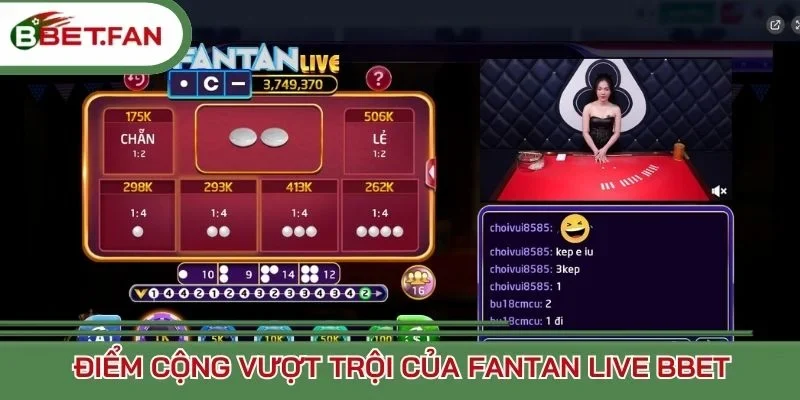 Điểm cộng vượt trội của Fantan Live BBet