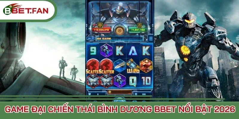 Game Đại chiến thái bình dương BBet nổi bật 2026