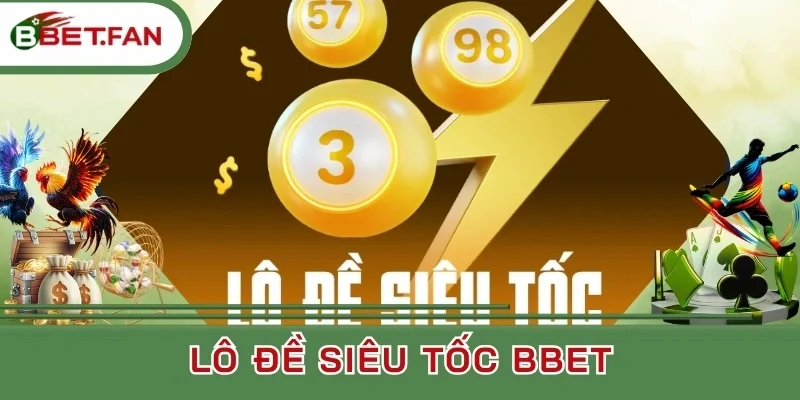 Áp dụng các tính năng của lô đề siêu tốc Bbet 