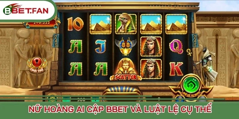 Nữ hoàng ai cập BBet và luật lệ cụ thể