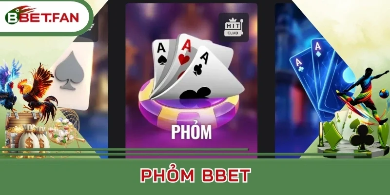 Những tính năng cần sử dụng trong Phỏm BBet
