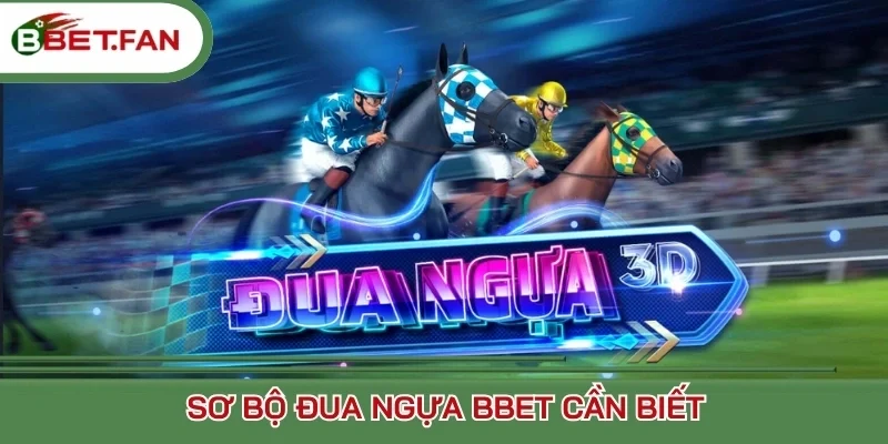 Sơ bộ đua ngựa BBet cần biết