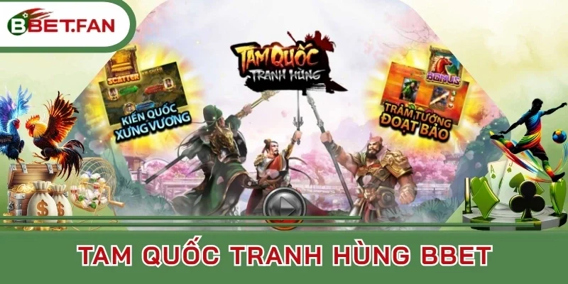 Đánh giá về Tam Quốc Tranh Hùng BBet 