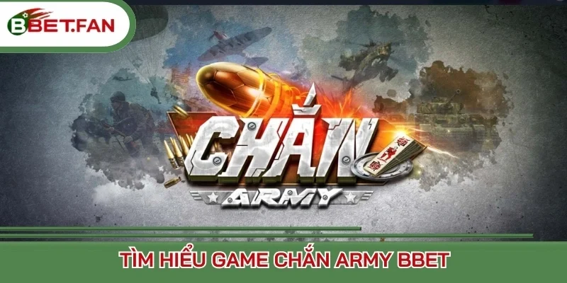 Tìm hiểu game Chắn army BBet