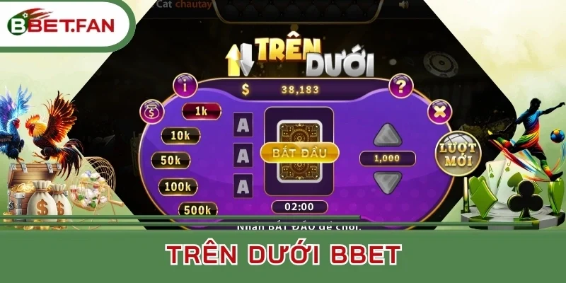 Khám phá tính năng Trên Dưới BBet